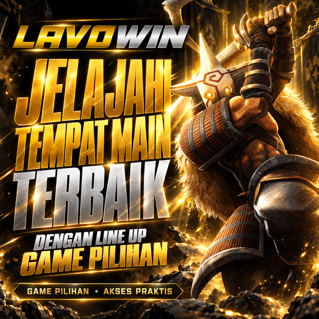 LAVOWIN # Jelajahi Tempat Main Terbaik Dengan Line Up Game Pilihan